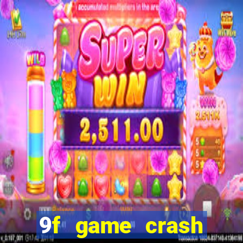 9f game crash ganhar dinheiro